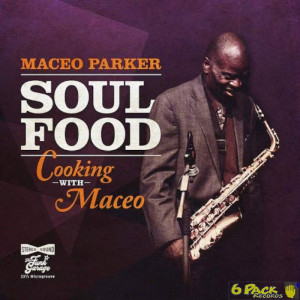 MACEO PARKER - SOUL FOOD: COOKING WITH MACEO