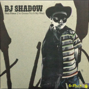 DJ SHADOW - THIS TIME (I'M GONNA TRY IT MY WAY)