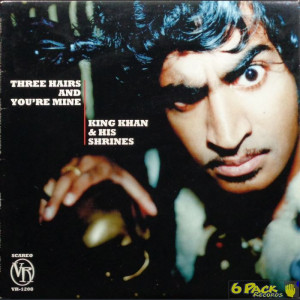 KING KHAN & HIS SHRINES - THREE HAIRS AND YOU'RE MINE