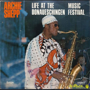 ARCHIE SHEPP - LIFE AT THE DONAUESCHINGEN MUSIC FESTIVAL