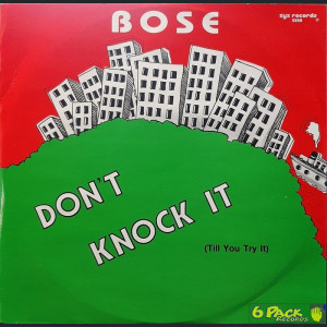 B.O.S.E. - DON'T KNOCK IT (TILL YOU TRIED IT)