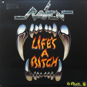 RAVEN  - LIFE'S A BITCH