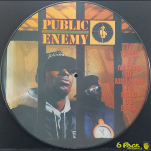 PUBLIC ENEMY (Picture Disc) - IT TAKES A NATION OF MILLIONS TO HOLD US BACK