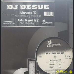 DJ DESUE - ALSO WAS !?! / WHO WANT IT?