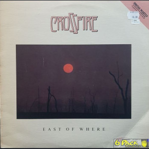 CROSSFIRE  - EAST OF WHERE
