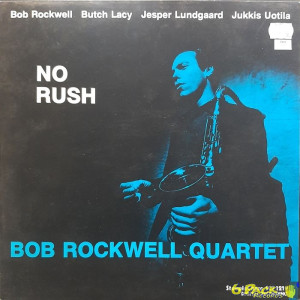 BOB ROCKWELL QUARTET - NO RUSH