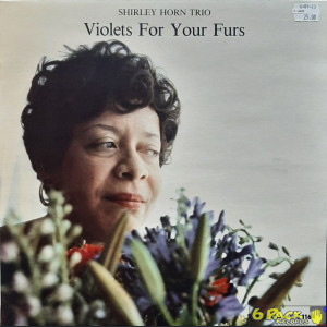 SHIRLEY HORN TRIO - VIOLETS FOR YOUR FURS