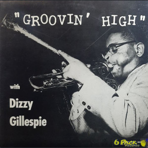 DIZZY GILLESPIE - GROOVIN' HIGH