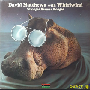 DAVID MATTHEWS WITH WHIRLWIND - SHOOGIE WANNA BOOGIE