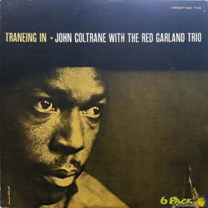 JOHN COLTRANE WITH THE RED GARLAND TRIO - TRANEING IN