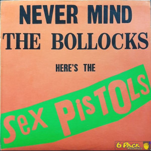 SEX PISTOLS - NEVER MIND THE BOLLOCKS HERE'S THE SEX PISTOLS