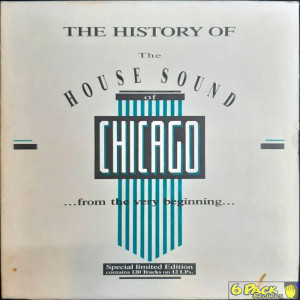 VARIOUS - THE HISTORY OF THE HOUSE SOUND OF CHICAGO (...FROM THE VERY BEGINNING...)