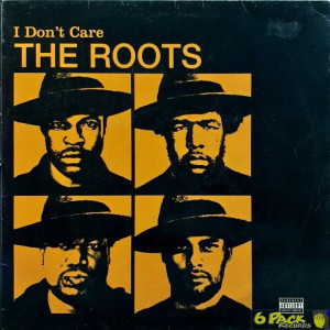 THE ROOTS - I DON'T CARE