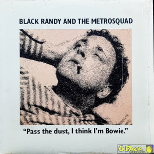 BLACK RANDY AND THE METROSQUAD - PASS THE DUST, I THINK I'M BOWIE.