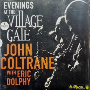 JOHN COLTRANE WITH ERIC DOLPHY - EVENINGS AT THE VILLAGE GATE