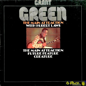 GRANT GREEN WITH HUBERT LAWS - THE MAIN ATTRACTION