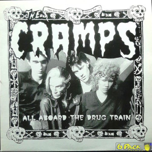 THE CRAMPS - ALL ABOARD THE DRUG TRAIN