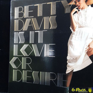 BETTY DAVIS - IS IT LOVE OR DESIRE