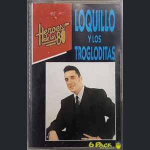 LOQUILLO Y TROGLODITAS - HEROES DE LOS 80
