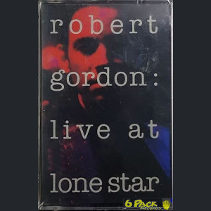 ROBERT GORDON  - LIVE AT LONE STAR