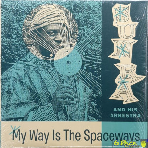 SUN RA AND HIS ARKESTRA - MY WAY IS THE SPACEWAYS