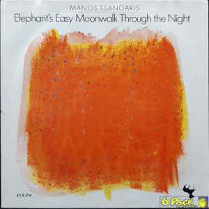 MANOS TSANGARIS - ELEPHANT'S EASY MOONWALK THROUGH THE NIGHT