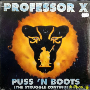PROFESSOR X  - PUSS 'N BOOTS (THE STRUGGLE CONTINUES...)