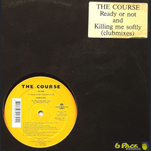 THE COURSE - READY OR NOT / KILLING ME SOFTLY (CLUBMIXES)