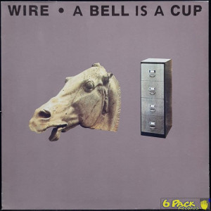 WIRE - A BELL IS A CUP... UNTIL IT IS STRUCK