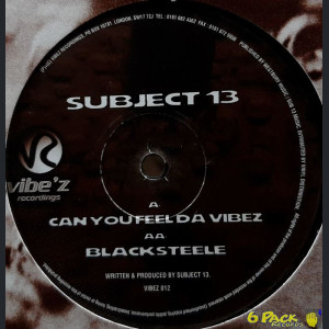 SUBJECT 13 - CAN YOU FEEL DA VIBEZ / BLACKSTEELE