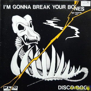 DISCO DOG - I'M GONNA BREAK YOUR BONES