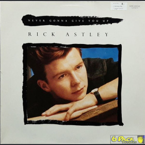 RICK ASTLEY - NEVER GONNA GIVE YOU UP