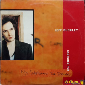 JEFF BUCKLEY - SKETCHES FOR MY SWEETHEART THE DRUNK