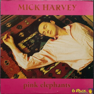 MICK HARVEY - PINK ELEPHANTS