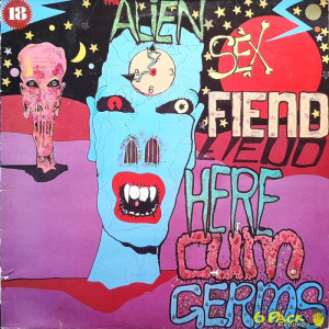 ALIEN SEX FIEND - HERE CUM GERMS