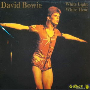 DAVID BOWIE - WHITE LIGHT WHITE HEAT