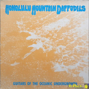 HONOLULU MOUNTAIN DAFFODILS - GUITARS OF THE OCEANIC UNDERGROWTH