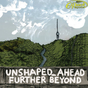 UNSHAPED_AHEAD - FURTHER BEYOND