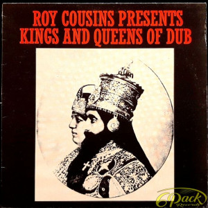 ROY COUSINS - pres. KINGS AND QUEENS OF DUB